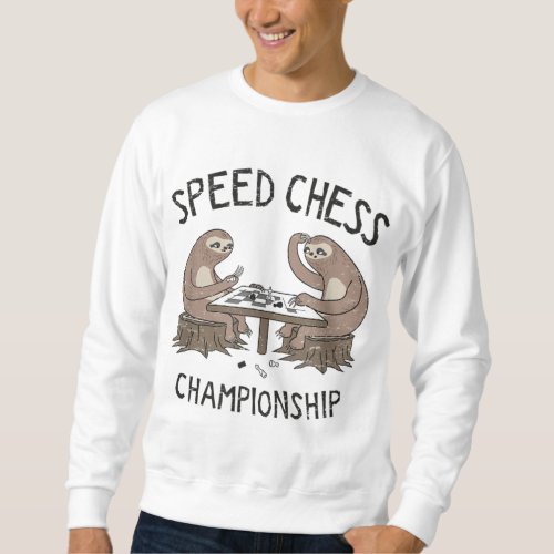 Sloths Chess Game Speed Chess Championship _ Sweatshirt