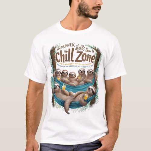 Sloths Know How To Chill Zone Slothspiration tee