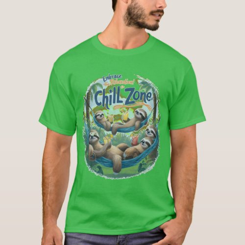 Sloths Know How To Chill Zone Slothspiration tee