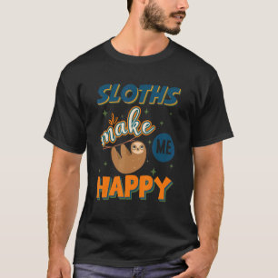 Sloths Make Me Happy Cute Lazy Sloth T-Shirt