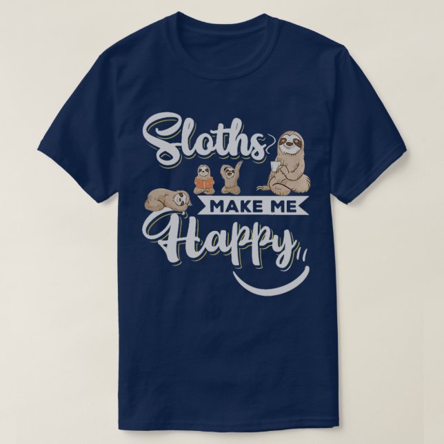 Sloths make me happy T-Shirt (Design Front)