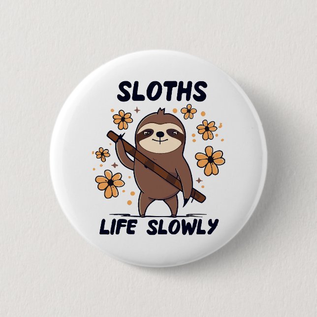 Sloths Taking Life Slowly Button (Front)