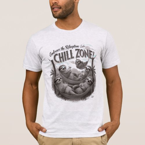 Slothspiration Embrace Relaxation Sloth Chill Zone T_Shirt