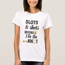 Slots &amp; Shots Bachelorette Party Shirt