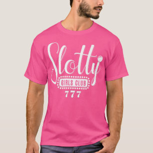 Slotty Girls Club Casino Night Slot Machine Gambli T-Shirt