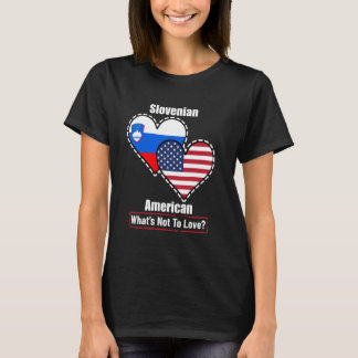 Slovenian American Heart Flags What's Not to Love T-Shirt