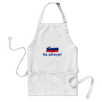 Slovenian Na Zdravje! (to Your Health!) Adult Apron by worldshop at Zazzle