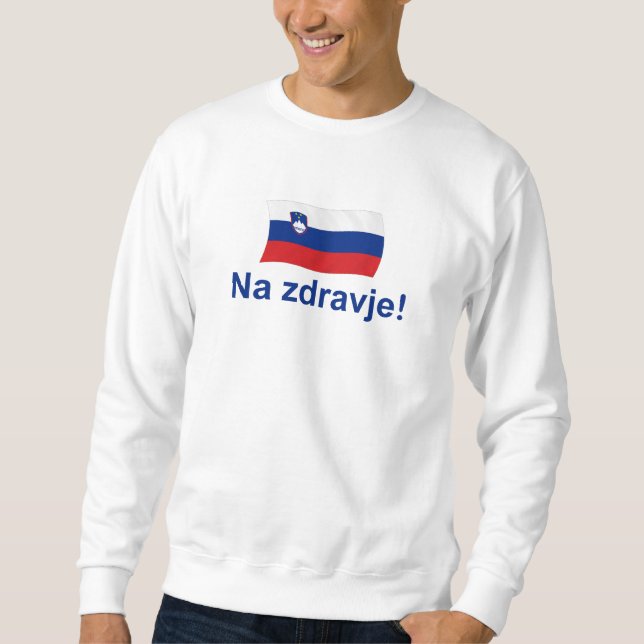 Slovenian Na zdravje! (To your health!) Sweatshirt (Front)