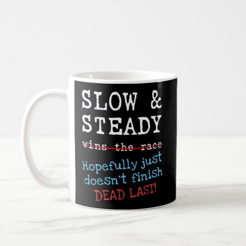 Slow And Steady Race Road Running Runner Motivatio Coffee Mug