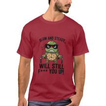 Slow And Steady... Will Still F** You Up!