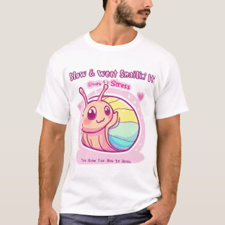 Slow and Sweet Snailin' It – Cute Inspirational Sn T-Shirt