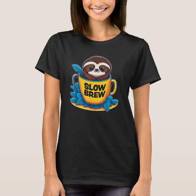 Slow Brew Cute Sloth in Coffee Cup Coffe  Sloth Fa T-Shirt (Front)