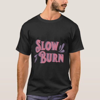 Slow Burn T-Shirt