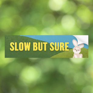 Slow But Sure Bunny Motivational Bumper Sticker