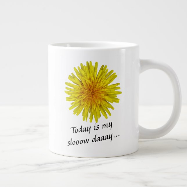 Slow Day Yellow Dandelion Flower any Text Giant Coffee Mug (Right)
