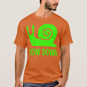 Slow Down2 T-Shirt