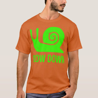 Slow Down2 T-Shirt