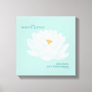 Slow Down, Ain’t Times Square - The White Lotus Canvas Print