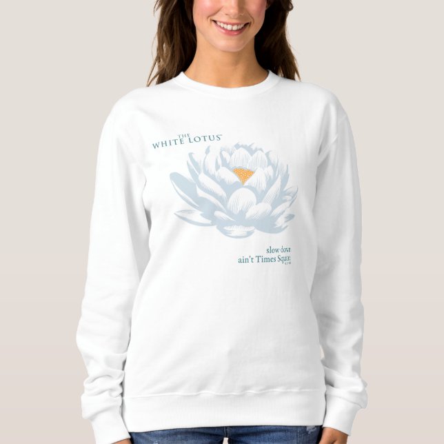 Slow Down, Ain’t Times Square - The White Lotus Sweatshirt (Front)