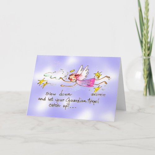 Slow down and let your guardian angel catch up card