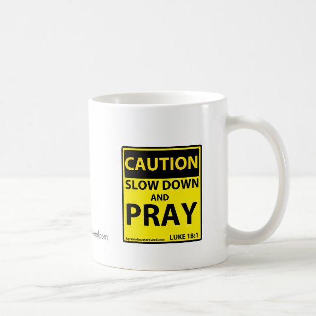 Slow Down and Pray Coffee Mug (Right)