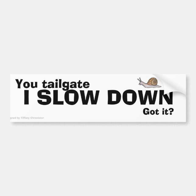 Slow Down Bumper Sticker (Front)
