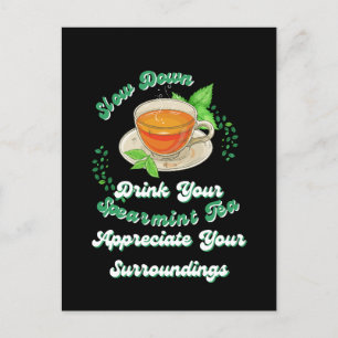 Slow Down Drink Spearmint Appreciate Surroundings Postcard