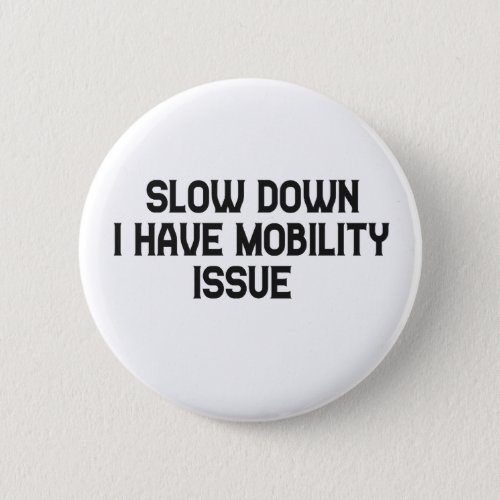 Slow Down i Have Mobility Issue Awareness Gift Button