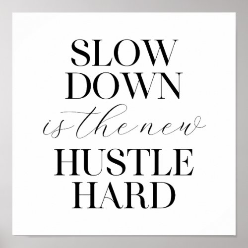 Slow Down Is The New Hustle Hard  Poster