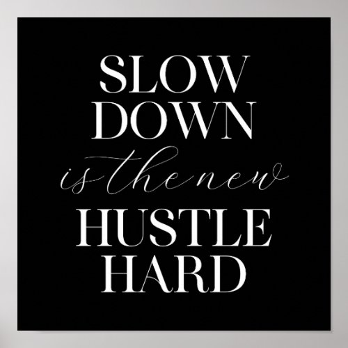 Slow Down Is The New Hustle Hard  Poster