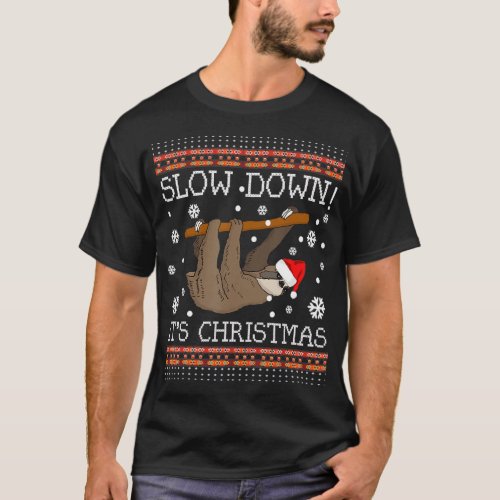 Slow Down Its Christmas_Sloth Ugly Christmas Sweat T_Shirt