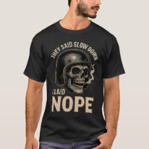 Slow Down Nope Funny Biker Skull T-Shirt