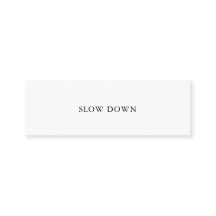 SLOW DOWN Self Talk Mini Card No. 4