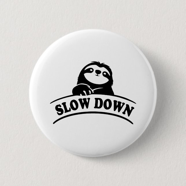 SLOW DOWN SLOTH BUTTON (Front)