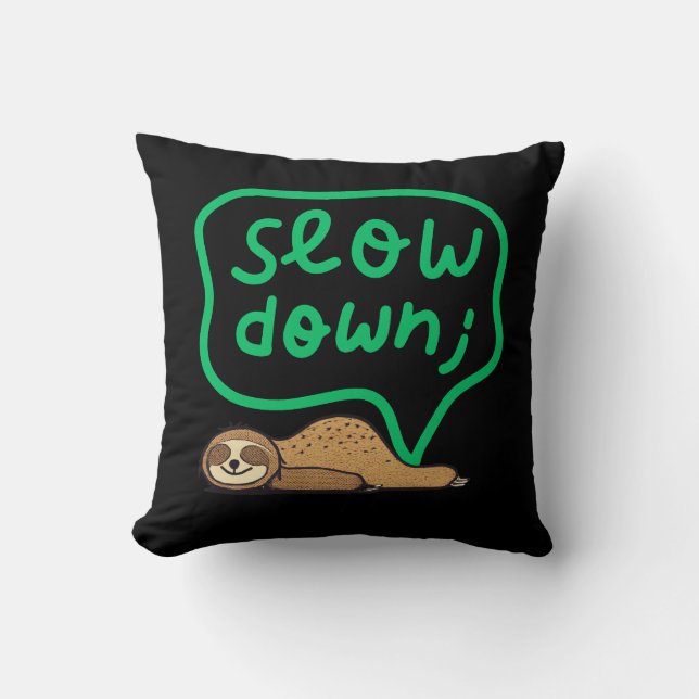 Slow Down Sloth Mindfulness Art for Relaxing Home  Throw Pillow (Front)