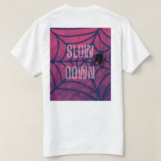 Slow Down Spider Web Motivational T-Shirt