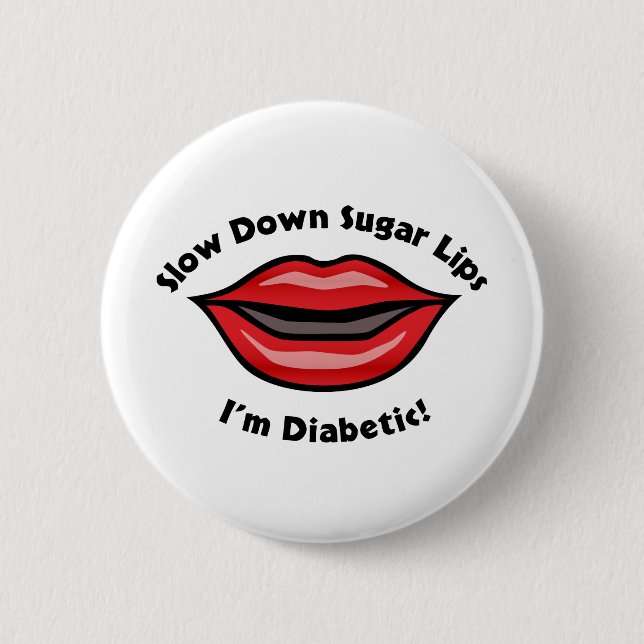 Slow Down Sugar Lips, I’m Diabetic Button (Front)