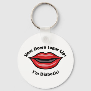 Slow Down Sugar Lips, I’m Diabetic Keychain