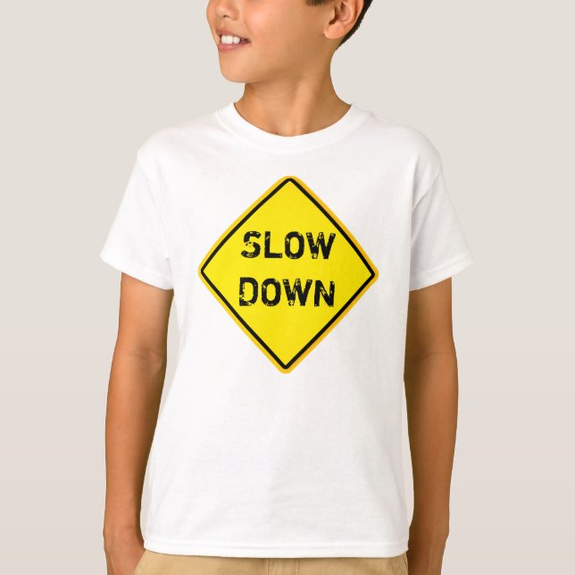 slow down T-Shirt (Front)