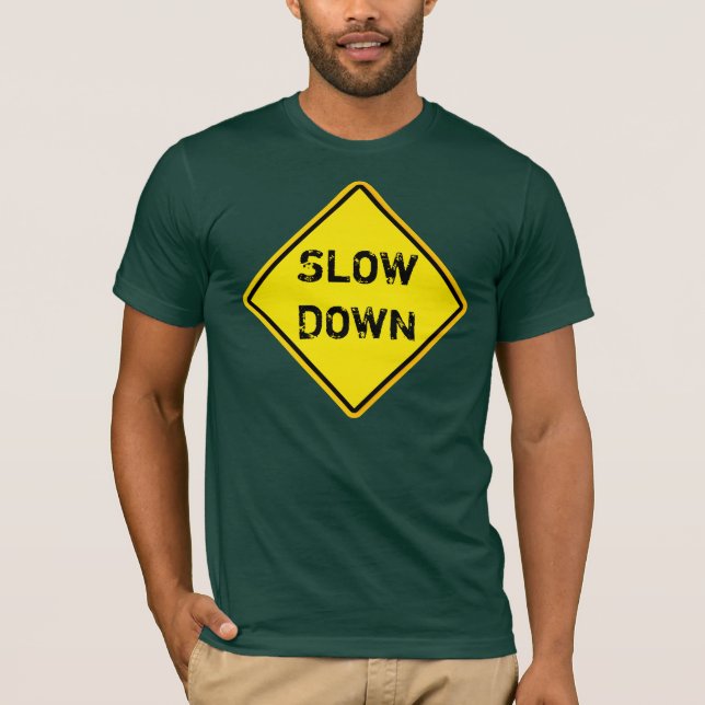 slow down T-Shirt (Front)