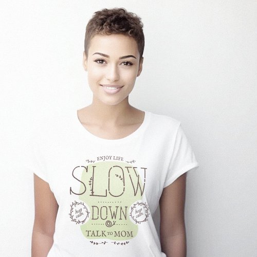 Slow Down Talk to Your Mom T_Shirt