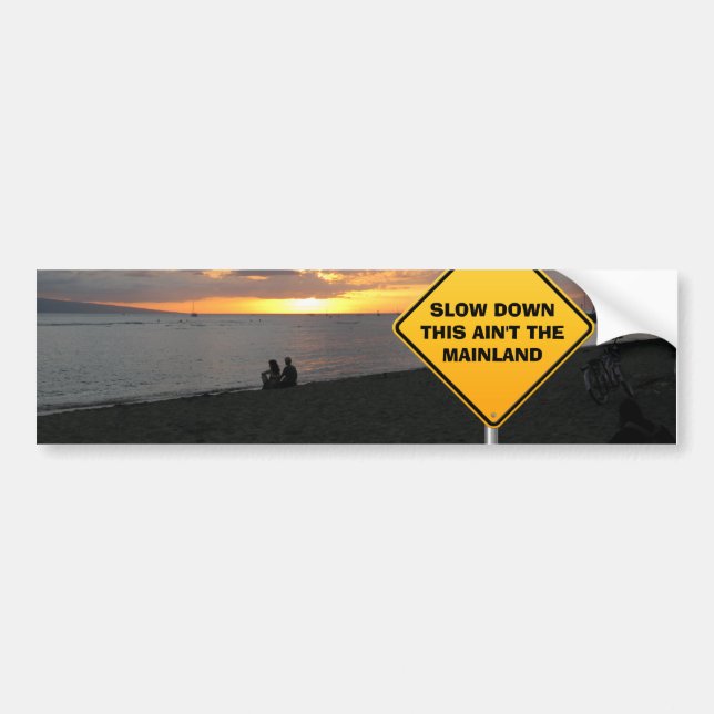 Slow down - this ain't the Mainland Bumper Sticker (Front)