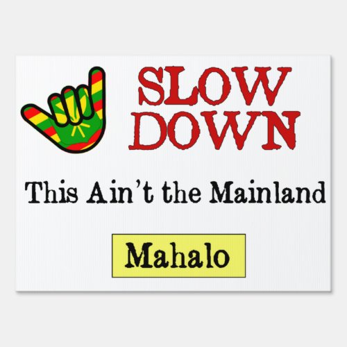 Slow Down This Aint the Mainland Hawaiian Medium Sign