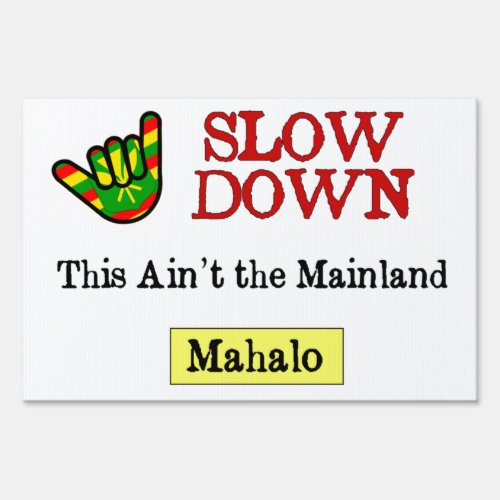 Slow Down This Aint the Mainland Hawaiian Small Sign