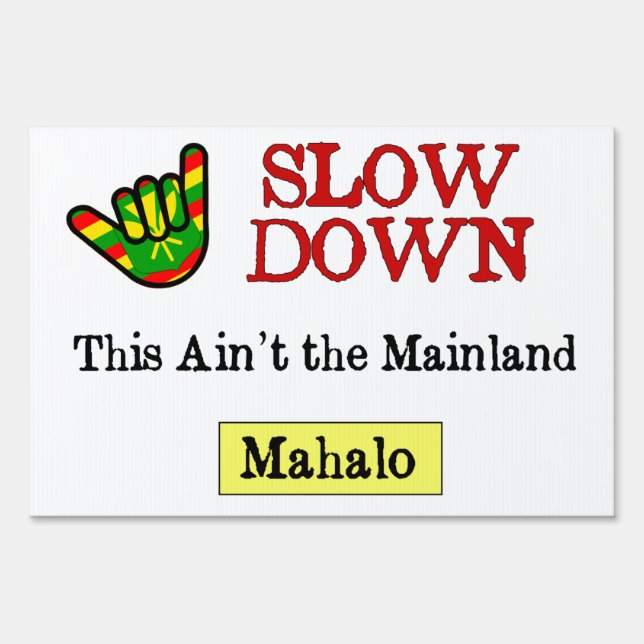 Slow Down This Ain't the Mainland Hawaiian Small Sign (Front)