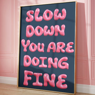Slow Down You Are Doing Fine Aesthetic Poster