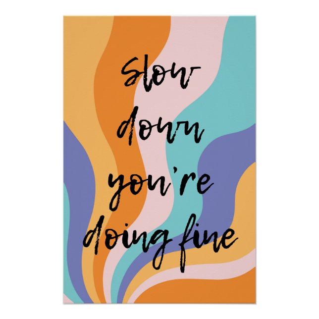Slow down you’re doing fine poster (Front)