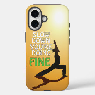 Slow Down You're Doing Fine Motivational Yoga iPhone 16 Case