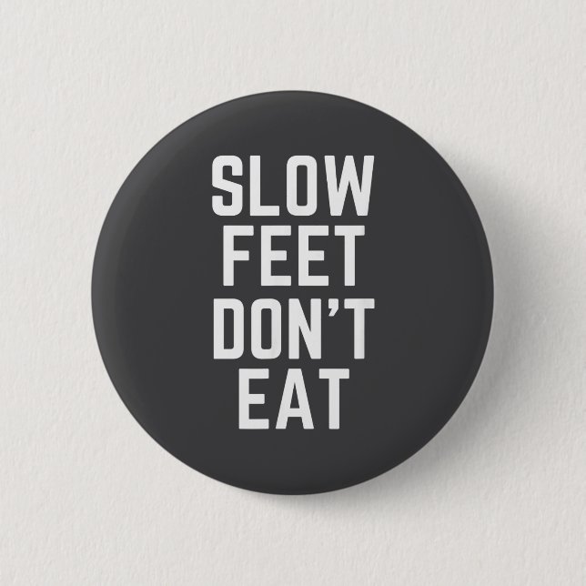 Slow Feet Don't Eat Baseball  Button (Front)
