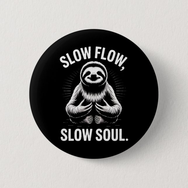 Slow Flow Slow Soul Sloth Yoga Meditation _1  Button (Front)